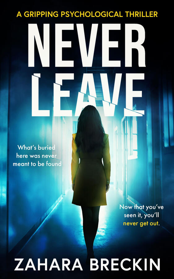 Never Leave: An utterly addictive psychological thriller with a jaw-dropping twist | By Zahara Breckin
